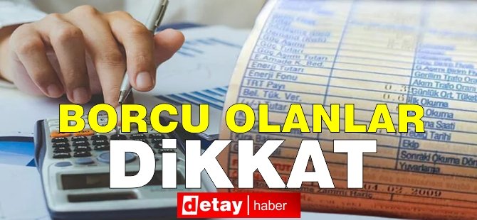 Borcu Olanlar Dikkat! Pazartesi Kesilecek