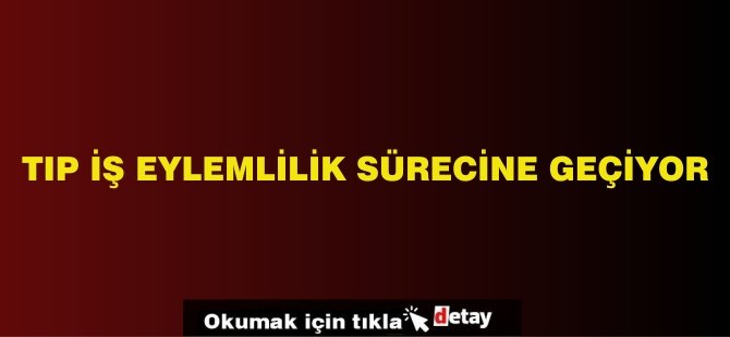 Tıp İş Eylemlilik Sürecine Geçiyor