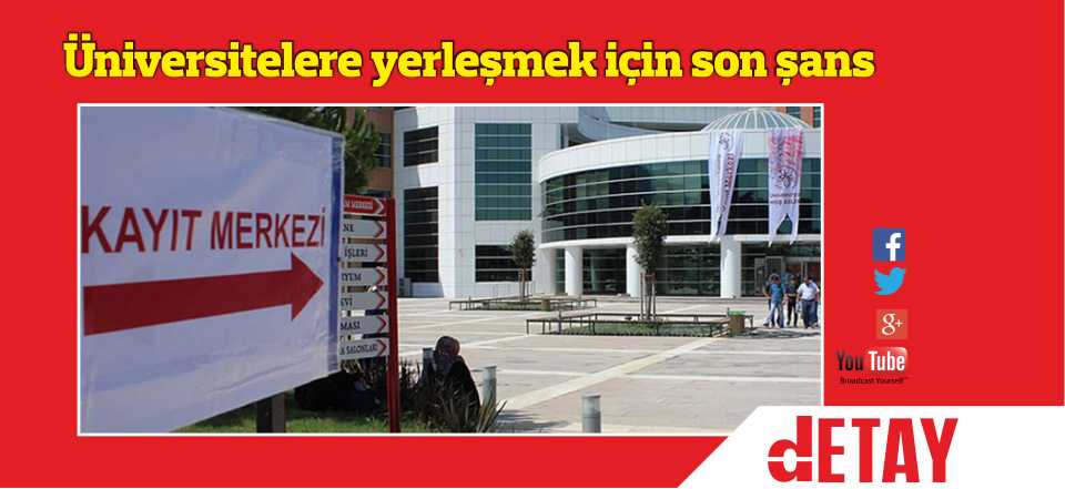 Üniversitelere ek yerleştirme tarihi açıklandı