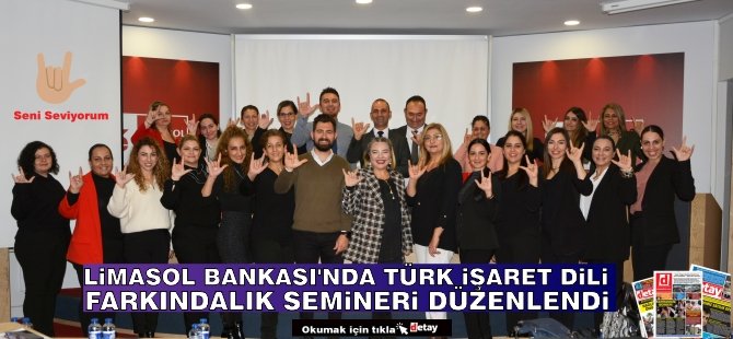 Limasol Bankası’nda Türk İşaret Dili Farkındalık Semineri Düzenlendi