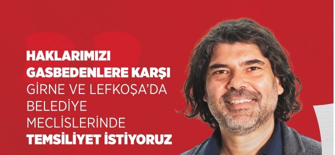 Rahvancıoğlu: Haklarımızı Gasbedenlere Karşı Girne ve Lefkoşa’da Belediye Meclislerinde Temsiliyet İstiyoruz