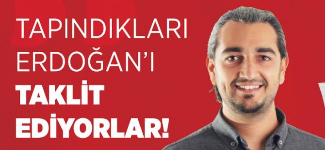 Batak: Tapındıkları Erdoğan’ı Taklit Ediyorlar!