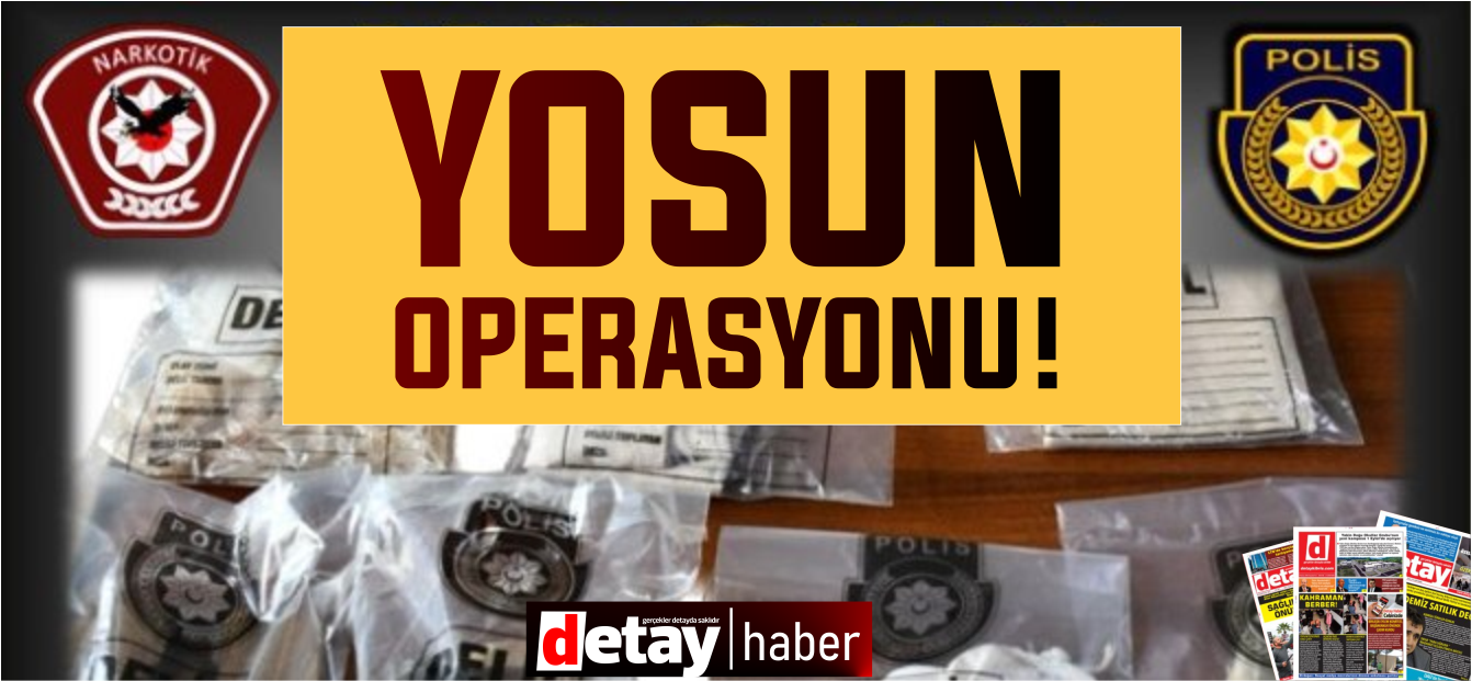 Polisten ''Yosun Operasyonu''