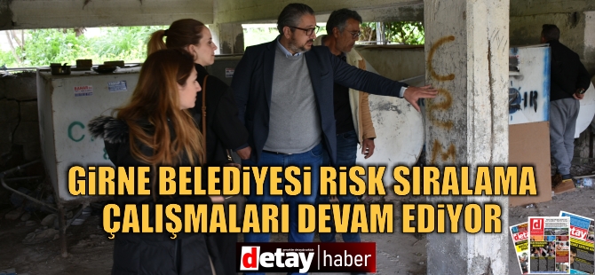 Girne Belediyesi risk sıralama çalışmaları devam ediyor