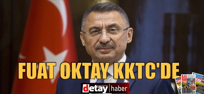 Türkiye Cumhurbaşkanı Yardımcısı Fuat Oktay, adaya geldi