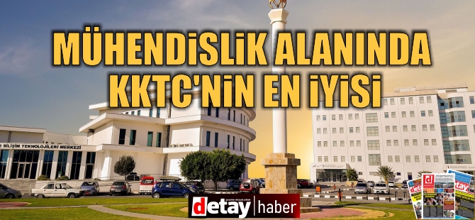 Yakın Doğu Üniversitesi, mühendislik alanında Türkiye’nin en iyi vakıf üniversitesi!