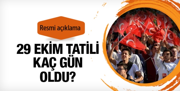 29 Ekim tatili kaç gün resmi açıklama!