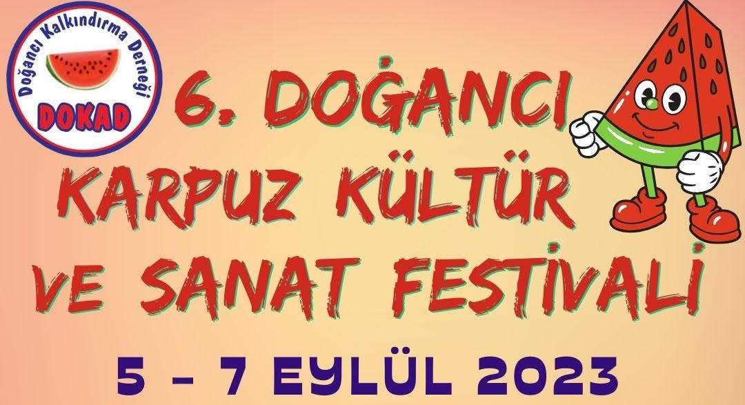 6. Doğancı Karpuz Kültür ve Sanat Festivali 5 Eylül Salı akşamı başlıyor.