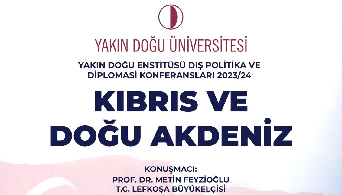Prof. Dr. Metin Feyzioğlu, Yakın Doğu Üniversitesi’nde “Kıbrıs ve Doğu Akdeniz” konulu konferans verecek