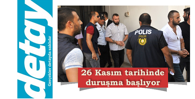 26 Kasım tarihinde duruşma başlıyor