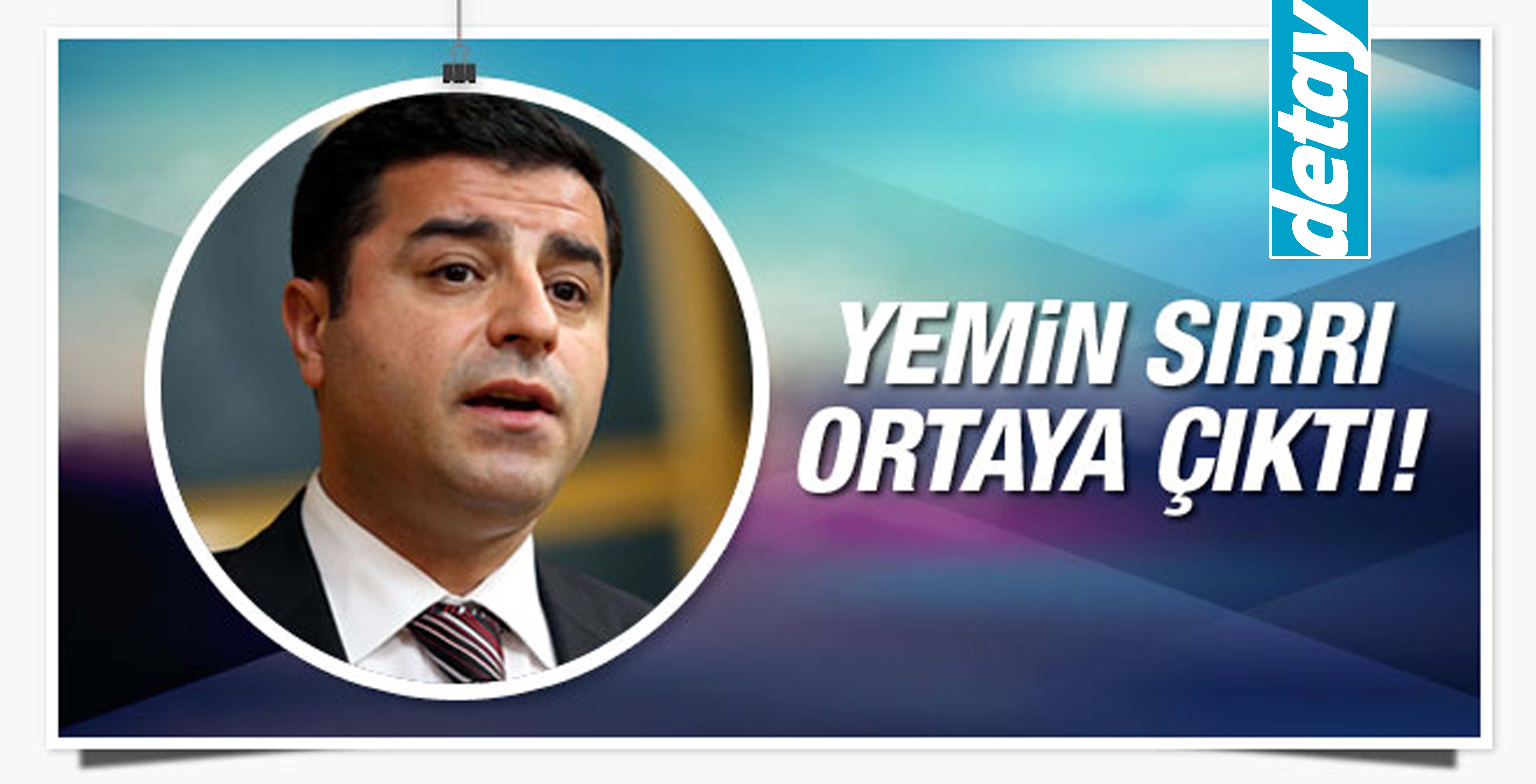 Demirtaş bakın neden yemin edemiyormuş!