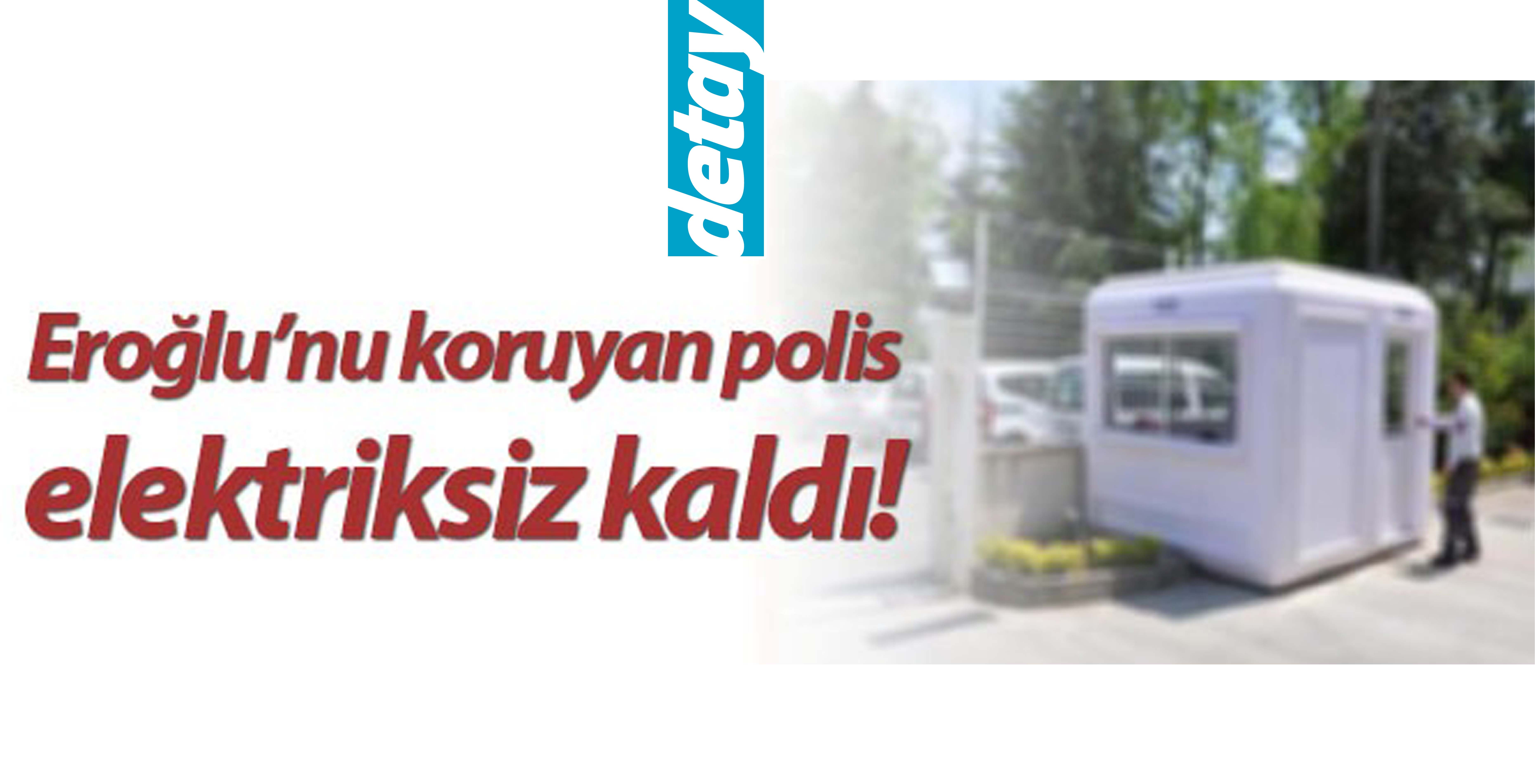 Derviş Eroğlu'nu koruyan polis kulübesinin elektiriği kesildi