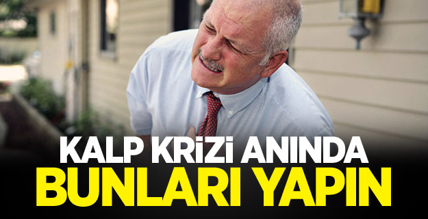 Kalp krizi anında bunları yapın!