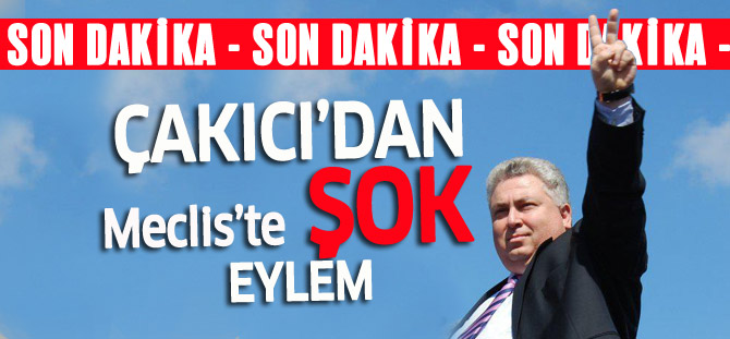 Milletvekili Mehmet Çakıcı'dan ŞOK Meclis Eylemi