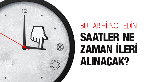 Saatler ne zaman ileri alınacak