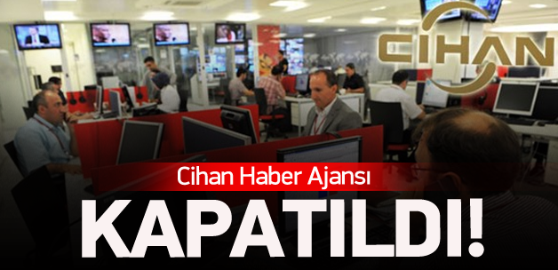 Cihan Haber Ajansı kapatıldı