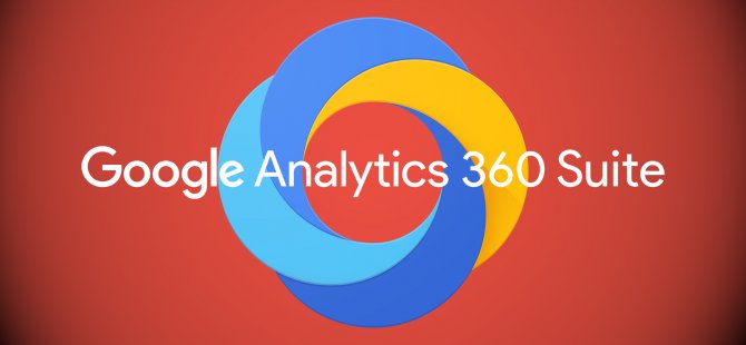 Google Analytics 360 Suite nedir ve ne işe yarar?