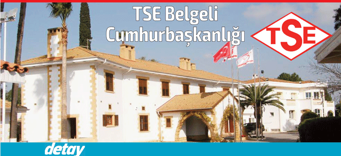 TSE belgeli Cumhurbaşkanlığımız var