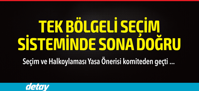 Tek bölgeli seçim sisteminde sona doğru