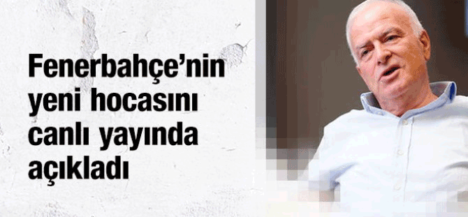 Fenerbahçe'nin yeni hocasını canlı yayında açıkladı!
