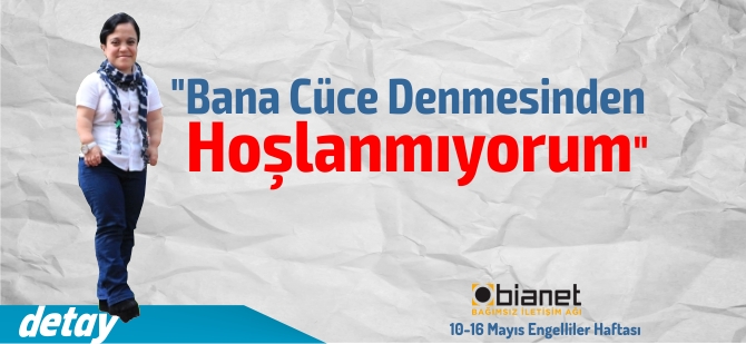 "Bana Cüce Denmesinden Hoşlanmıyorum"