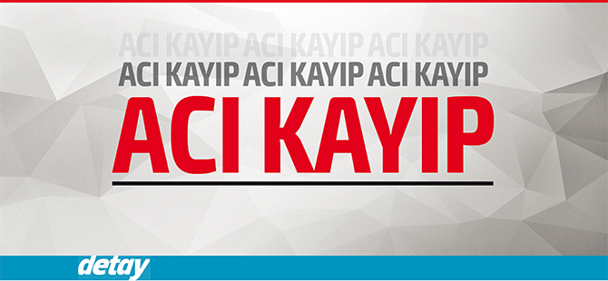 Acı kayıp!