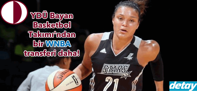 YDÜ Bayan Basketbol Takımı'ndan bir WNBA transferi daha!