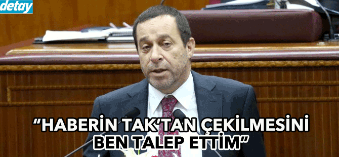 Denktaş, "çağrının bültenden çekilmesini talep ettim"