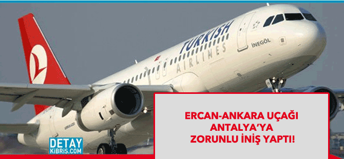 Ercan-Ankara uçağı zorunlu iniş yaptı!