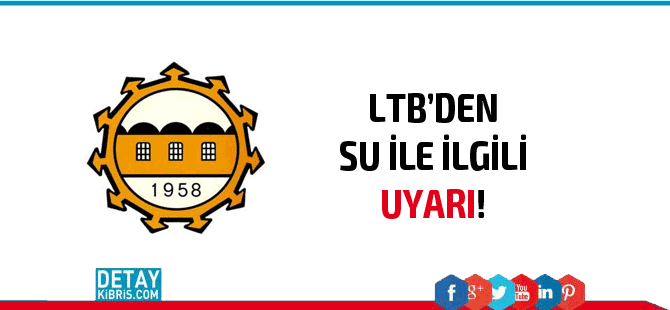 LTB Lefkoşa halkını su ile ilgili olarak uyardı...