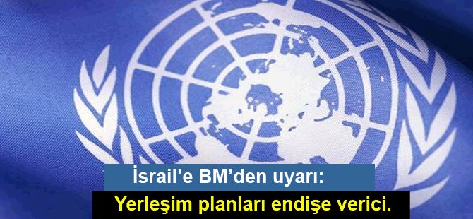 İsrail'e BM'den uyarı