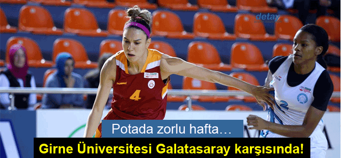 Galatasaray, Girne Üniversitesi karşısında ter dökecek!