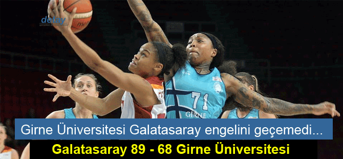 Girne Üniversitesi Galatasaray engelini geçemedi...