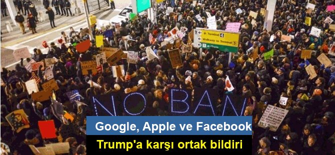 Google, Apple ve Facebook Trump'a karşı ortak bildiri