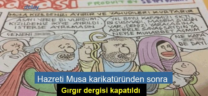 Gırgır dergisi Hazreti Musa karikatüründen sonra kapatıldı