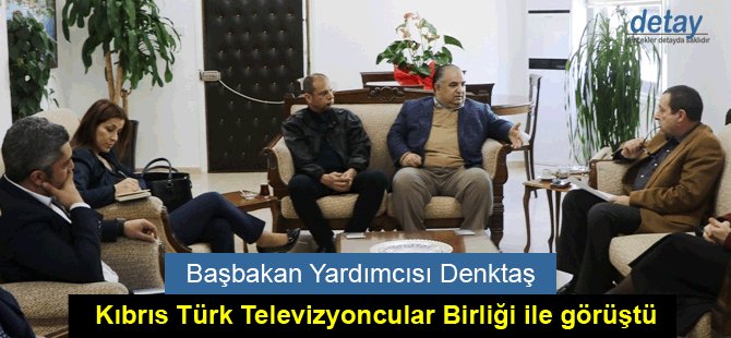 Başbakan Yardımcısı Denktaş, Kıbrıs Türk Televizyoncular Birliği heyetiyle bir araya geldi