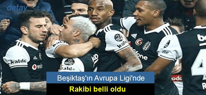Beşiktaş'ın Avrupa Ligi'nde rakibi belli oldu