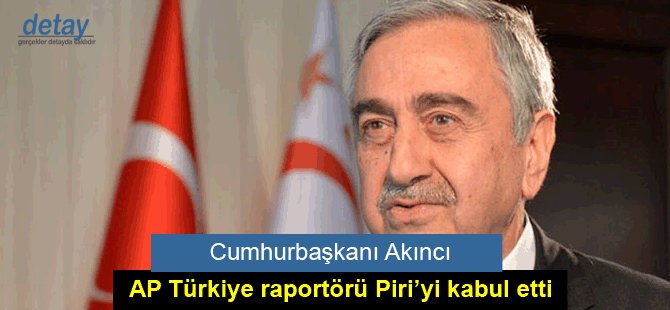 Cumhurbaşkanı Akıncı, AP Türkiye raportörü Piri’yi kabul etti