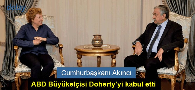 Cumhurbaşkanı Akıncı, ABD Büyükelçisi Doherty’yi kabul etti
