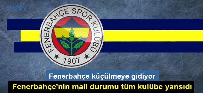 Fenerbahçe küçülmeye gidiyor