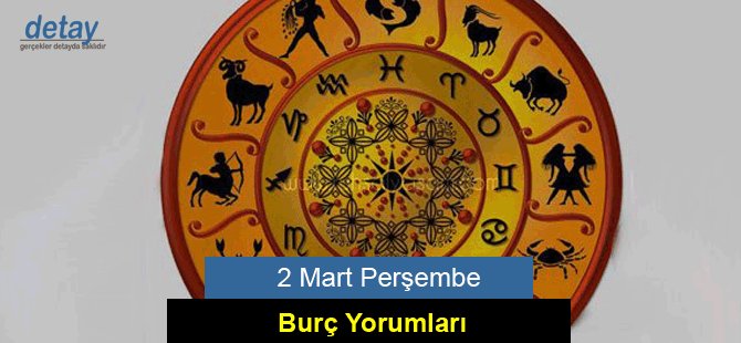 2 Mart 2017 Perşembe Burç Yorumları