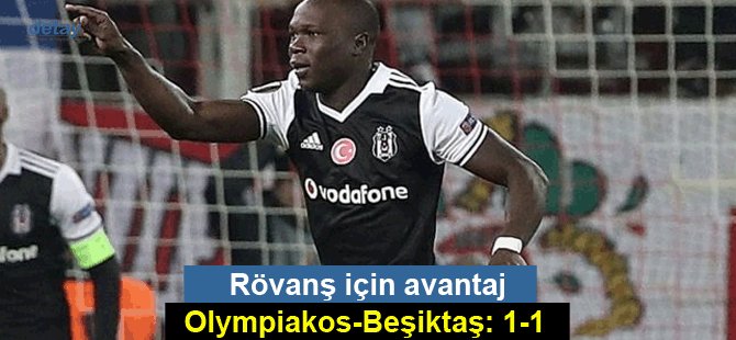 Olympiakos-Beşiktaş: 1-1
