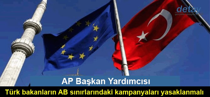 Türk bakanların AB sınırlarındaki kampanyaları yasaklanmalı