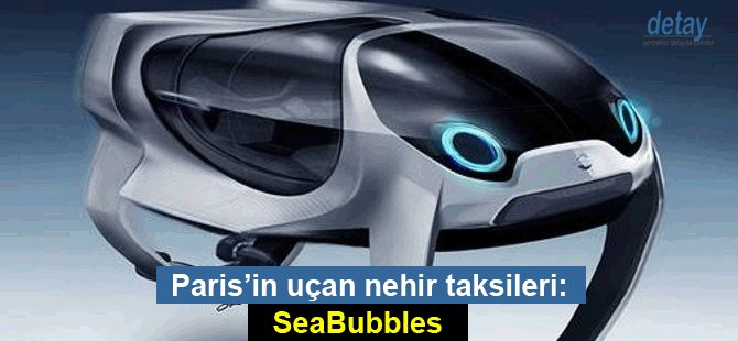 Paris’in uçan nehir taksileri: SeaBubbles