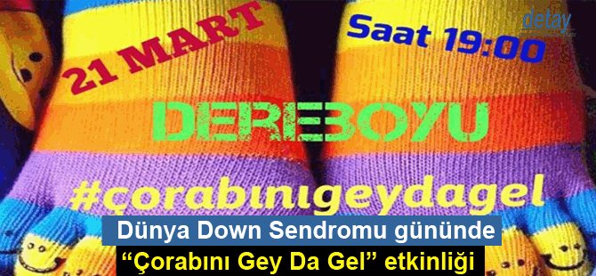 Dünya Down Sendromu gününde “Çorabını Gey Da Gel” etkinliği