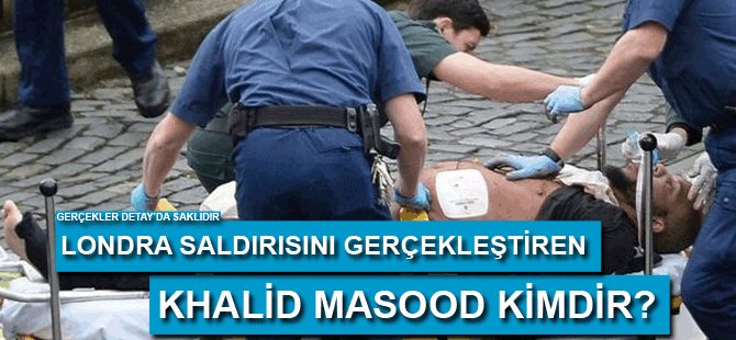 Londra saldırısını gerçekleştiren Khalid Masood kimdir?