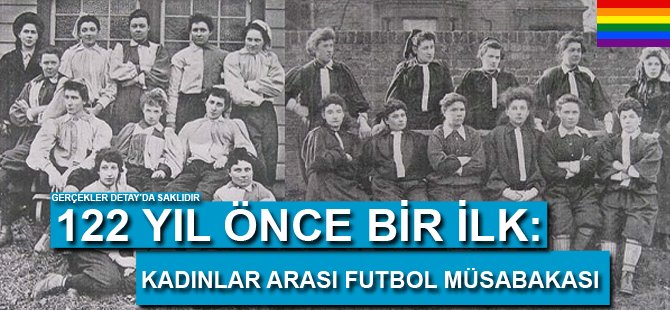 122 yıl önce bir ilk: Kadınlar arası resmi futbol müsabakası