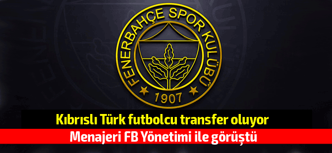 Kıbrıslı Türk futbolcu Fener'e transfer oluyor