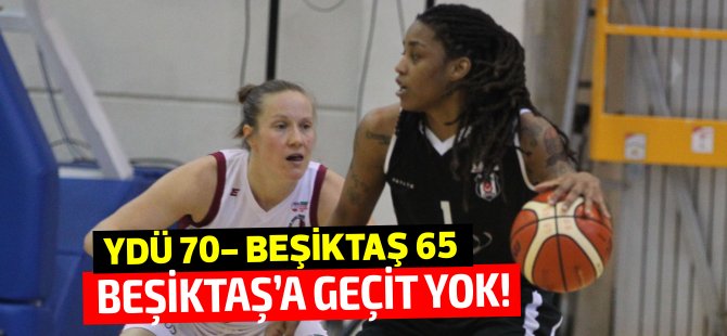 Beşiktaş’a Geçit Yok… Yakın Doğu Üniversitesi : 70- Beşiktaş: 65