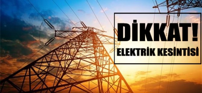 Lefke’de yarın bazı bölgelere elektrik verilemeyecek